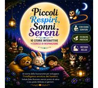 Piccoli Respiri, Sonni Sereni: 10 storie interattive di intelligenza emotiva per bambini. Include esercizi pratici di respirazione, l'angolo per i ... per gestire le emozioni prima di dormire.