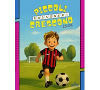 Piccoli Rossoneri Crescono: Conosci Meglio Tutti i Giocatori Rossoneri e Nozioni sul Calcio. Il Libro di Attività per Bambini con: Curiosità sulla tua ... e tanto altro. (Piccoli Tifosi Crescono)