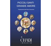 Piccoli Santi… Grande Amore: Storie dell’Eucaristia, Fr. Chadi Ibrahim, Prima comunione, Sacramenti, 6x9 Inch