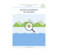 Piccoli scienziati in vacanza: Esperimenti scientifici facili per le vacanze