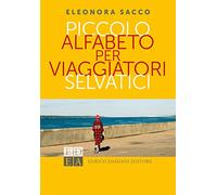 Piccolo alfabeto per viaggiatori selvatici (La pietra filosofale)