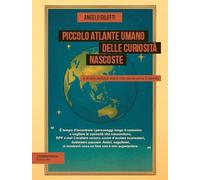 Piccolo atlante umano delle curiosità nascoste e di altri dettagli inutili che salveranno il mondo
