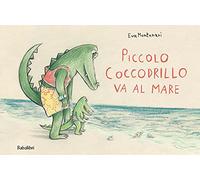 Piccolo coccodrillo va al mare. Ediz. a colori (Varia)