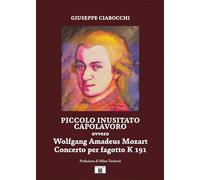 Piccolo inusitato capolavoro ovvero Wolfgang Amadeus Mozart, Concerto per fagotto K 191