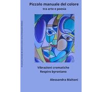 Piccolo Manuale del Colore tra arte e verso: Vibrazioni Cromatiche Respiro Byroniano