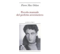 Piccolo manuale del perfetto avventuriero (Biblioteca minima)
