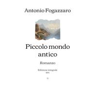 Piccolo mondo antico: Romanzo | Edizione integrale (1895)