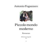 Piccolo mondo moderno: Romanzo | Edizione integrale (1901)