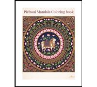 Pichwai Mandala Coloring Book: 51 Devotional Designs Inspired by Traditional Indian Art for Relaxation, Mindfulness & Creative Expression