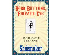 Pick a Card: 4 (The Route Books of Bobo Buttons, Private Eye)