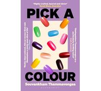 Pick a Colour: The electrifying new novel from the author of How to Pronounce Knife