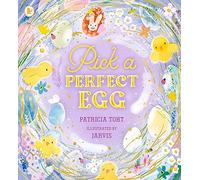 Pick a Perfect Egg: From the internationally bestselling duo of Pick a Pine Tree and Pick a Pumpkin comes this joyful, read-aloud ode to the magic of Easter