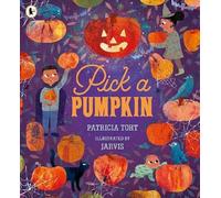 Pick a Pumpkin: 1: The ultimate first book of Halloween for children aged 3+, told in gentle rhyme and featuring pumpkin carving, trick-or-treating and lots more spooky delights