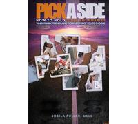 PICK A SIDE: HOW TO HOLD YOUR BOUNDARIES WHEN FAMILY, FRIENDS, AND WORKLIFE FORCE YOU TO CHOOSE