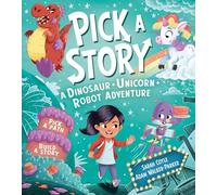 Pick a Story: A Dinosaur Unicorn Robot Adventure: The brand new interactive illustrated picture book adventure for children where YOU choose the story!