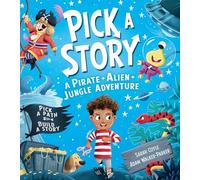 Pick a Story: A Pirate Alien Jungle Adventure: The new interactive illustrated picture book adventure for children where YOU choose the story