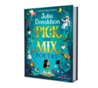 Pick And Mix Poetry: Childrens Verse Chosen By Julia Donaldson