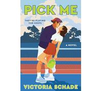 Pick Me: a grumpy-sunshine, enemies-to-lovers, sexy sports romcom perfect for fans of Ali Hazelwood and Simone Soltani
