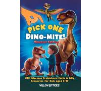 Pick One - Dino-mite! The Dinosaur Edition: 200 Hilarious Prehistoric Dinosaur Facts & Silly Pick One Scenarios for Kids