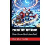 PICK THE BEST ADVENTURE!: Maevry Moon and Santa's Stolen Sleigh
