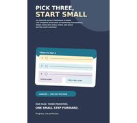 Pick Three, Start Small: 90-Day Homework Planner for Students with ADHD to Prioritize Assignments, Break Tasks into Small Steps, and Build Better Study Routines