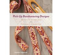 Pick-Up Bandweaving Designs: 288 Charts for 13 Pattern Ends and Techniques for Arranging Color