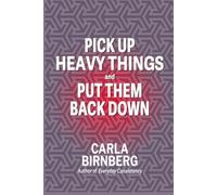Pick Up Heavy Things: and Put Them Back Down (The Consistency Advantage Series)