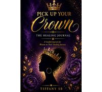 Pick Up Your Crown: The Healing Journal