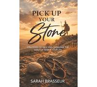 Pick Up Your Stone: Strategies to Face and Overcome the Giant of Fear in Your Life