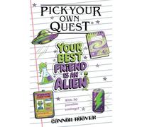 Pick Your Own Quest: Your Best Friend is an Alien: 25