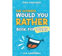 Pick Your Path: The Ultimate Would You Rather Book for Teens: 300 Silly, Hilarious, and Challenging Questions to Spark Laughs and Fun Conversations! (The Would You Rather Series)