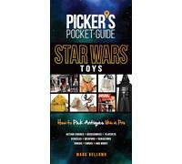 Picker's Pocket Guide - Star Wars Toys: How to Pick Antiques Like A Pro
