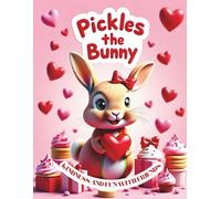 Pickes the Bunny: Kindness and Fun with Friends: A Heartfelt Story of Friendship and Giving (Pickles the Bunny Kindness Collection)
