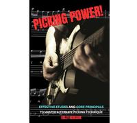 Picking Power!: Effective Etudes And Core Principals To Master Alternate Picking Technique