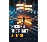 Picking the Right AI Tool: A Practical Comparison of ChatGPT, Claude, Gemini, Perplexity, and Copilot (The Large Language Models Series)