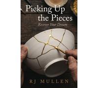 Picking up the Pieces: Recover Your Dreams