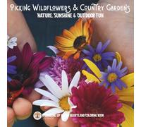 Picking Wildflowers & Country Gardens: Nature, Sunshine & Outdoor Fun (Growing Up in the Heartland)
