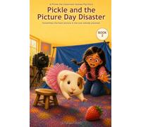 Pickle and the Picture Day Disaster: A Pickle the Classroom Guinea Pig Story