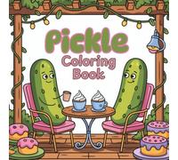 Pickle Coloring Book: 40 Cute Coloring Pages of Pickles Living Their Best Life - Bold and Easy Design