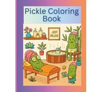 Pickle coloring book: A Dill-ightful Journey for Kids, Teens, and Adults