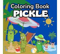 Pickle Coloring Book: Funny and Unique Pickle Designs to Color - A Hilarious Gift for Adults and Kids Who Love Pickles bold and easy coloring book life cozy