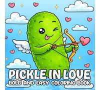 Pickle in Love Bold and Easy Coloring Book: A Fun and Quirky Pickle-Themed Coloring Adventure for All Ages! (Dill Pickle Series)