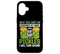 Pickle Lover If You Can't Remember My Name Just Say Pickles Carcasa para iPhone 16