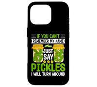 Pickle Lover If You Can't Remember My Name Just Say Pickles Carcasa para iPhone 16 Pro