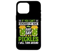 Pickle Lover If You Can't Remember My Name Just Say Pickles Carcasa para iPhone 16 Pro MAX
