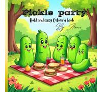 Pickle party: Bold and easy Coloring book, Smiling, Dancing, and Wacky Pickles for All Ages