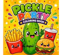 Pickle Party Coloring Book | Bold and Easy Coloring Book with Cute Food Designs: Silly Pickles, Funny Snacks & Simple Coloring Pages for Relaxation, Stress Relief and Beginners