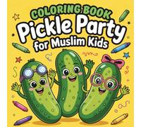 Pickle Party Coloring Book for Muslim Kids: Fun and Creative Activities for Ages 4-14