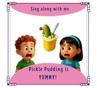 Pickle Pudding is Yummy!: A Book of Funny Foods and Even Funnier Reactions. (Do you like Broccoli Ice Cream?)