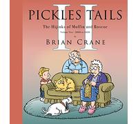 PICKLE TAILS 02 HIJINKS OF MUFFIN & ROSCOE 2008 -2020: Subtitle The Hijinks of Muffin & Roscoe Volume Two: 2008-2020 (Pickles Tails, 2)